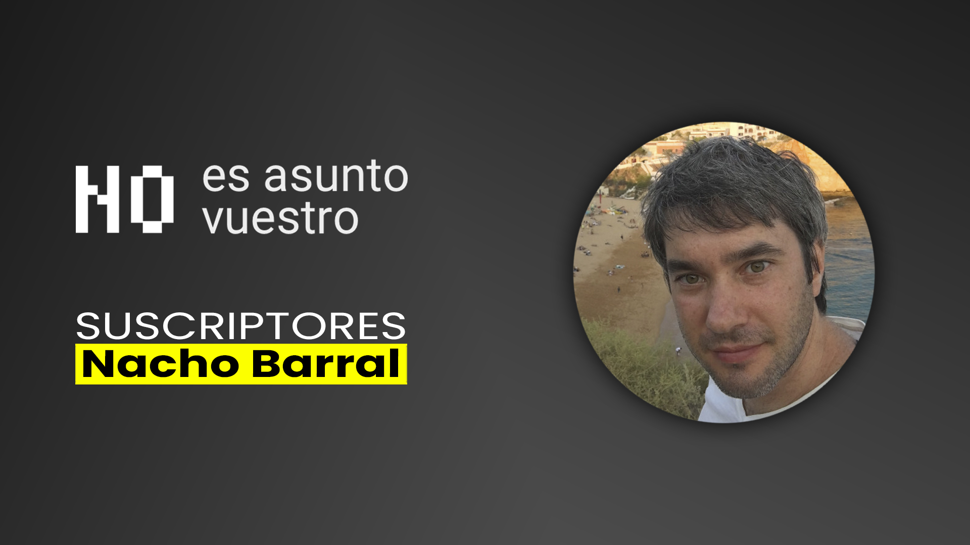 57. Suscriptores: Nacho Barral