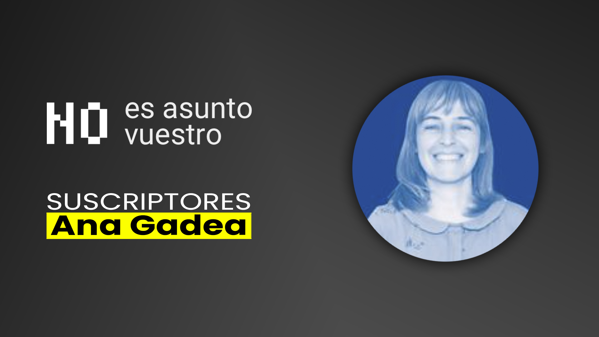 71. Suscriptores: Ana Gadea