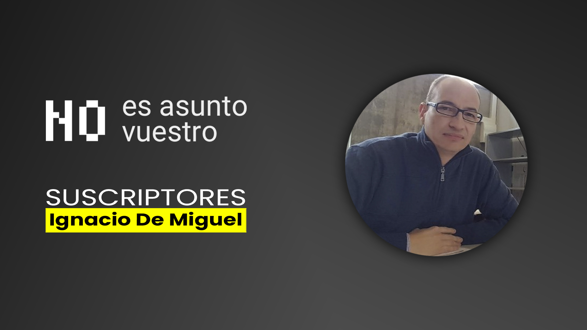 76. Suscriptores: Ignacio de Miguel