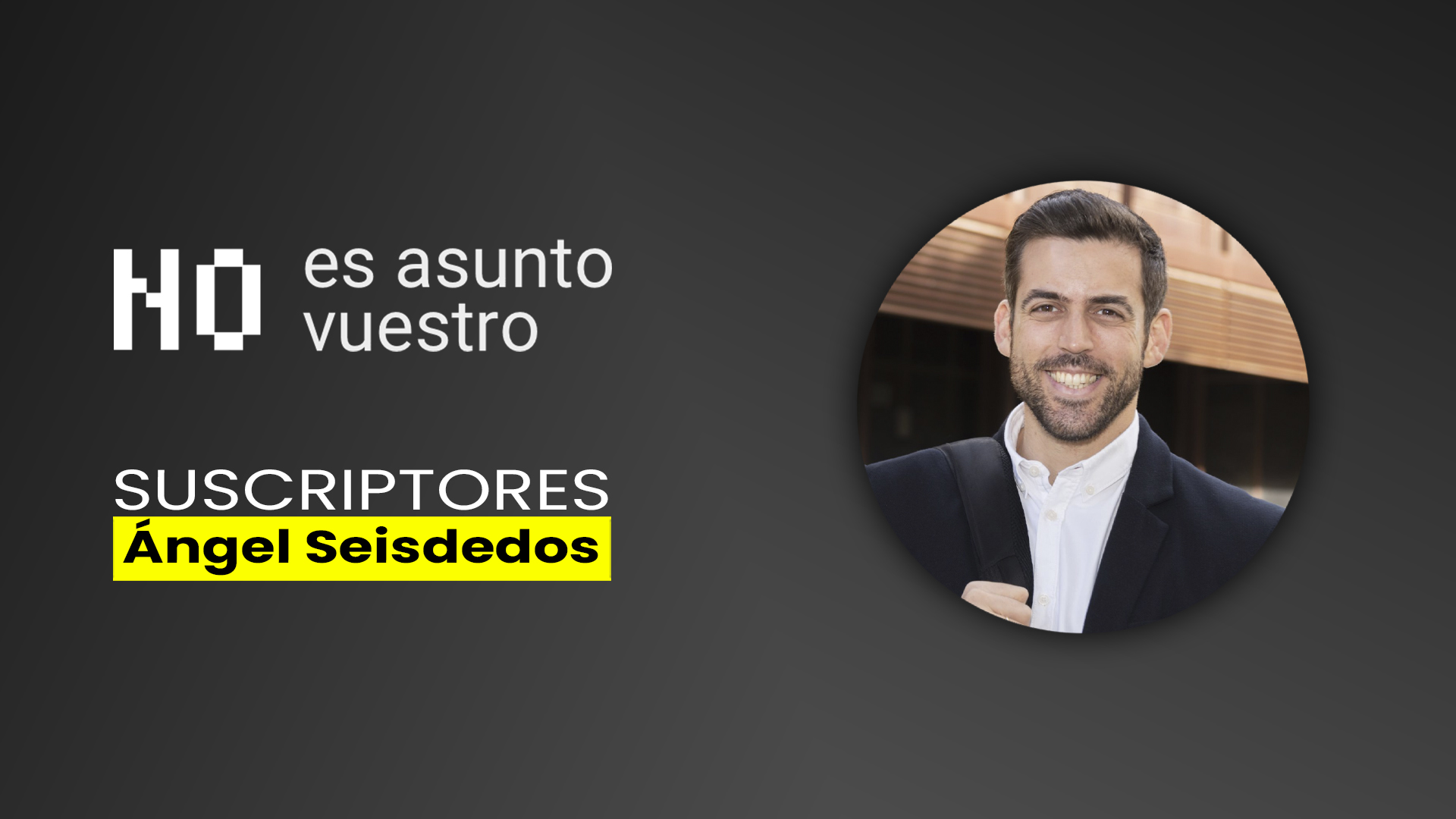 93. Suscriptores: Ángel Seisdedos