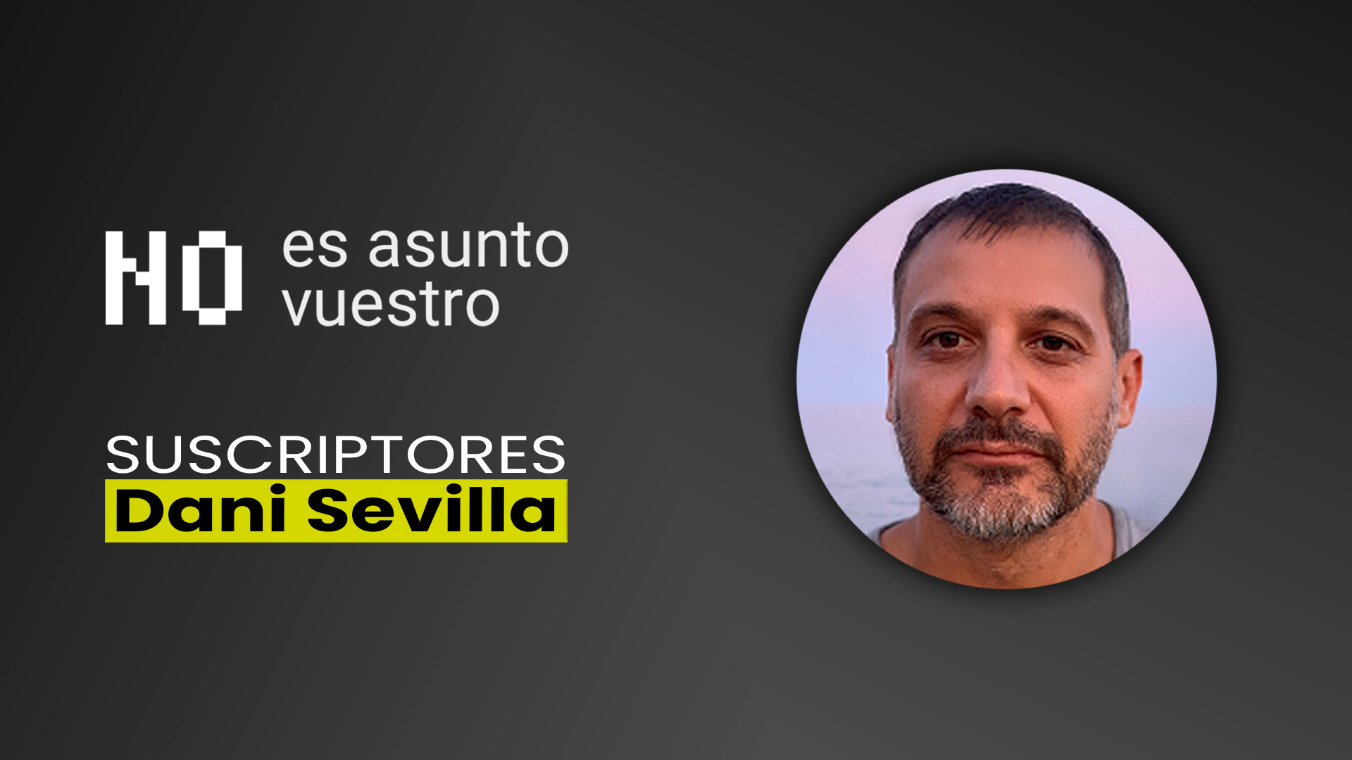 107. Suscriptores: Dani Sevilla