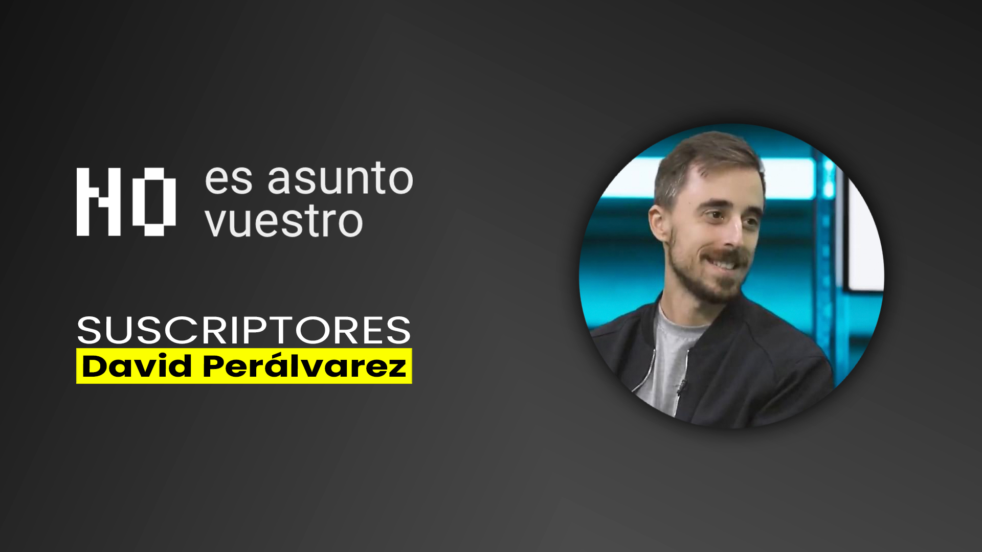 215. Suscriptores: David Perálvarez