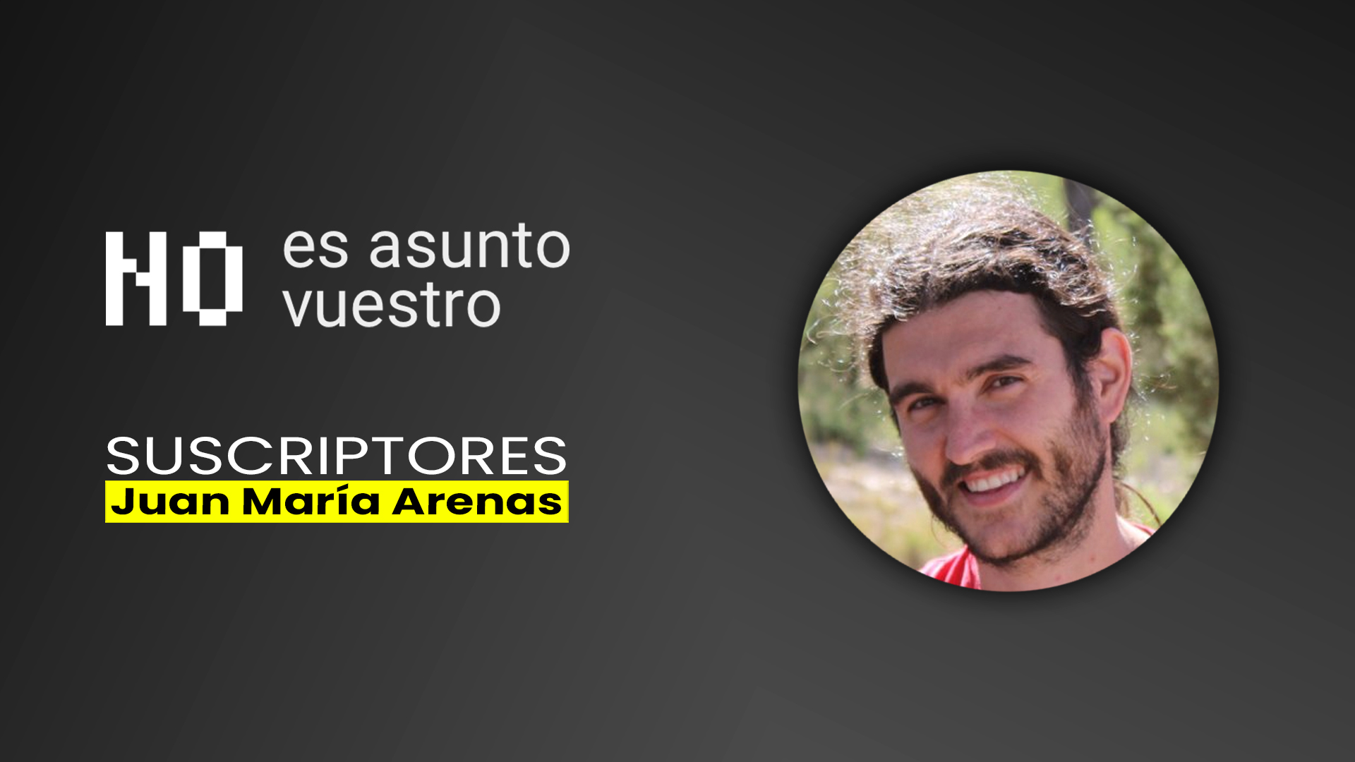 174. Suscriptores: Juan María Arenas